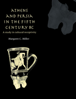 Athens and Persia in the Fifth Century BC: A Study in Cultural Receptivity 0521607582 Book Cover