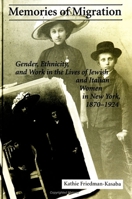 Memories of Migration: Gender, Ethnicity, and Work in the Lives of Jewish and Italian Women in New York, 1870-1924 (Suny Series in Women and Work) 0791427625 Book Cover