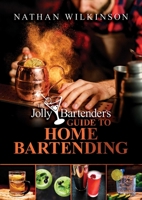 The Jolly Bartender's Guide to Home Bartending 1637585608 Book Cover