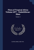 Flora of Tropical Africa Volume 1877 - Umbelliferae-Eben; Volume 3 1377127583 Book Cover