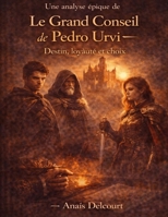 Une analyse épique de Le Grand Conseil de Pedro Urvi: Destin, loyauté et choix (French Edition) B0GY1J8XCR Book Cover