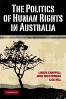 The Politics of Human Rights in Australia 0521707749 Book Cover