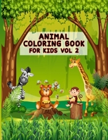 Animal Coloring Book For Kids Vol 2: Animals Lovers Creative Design Adult Coloring Book For Boys Kids Girls Gifts B08J5BHTH1 Book Cover