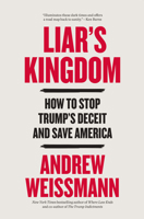 Liar's Kingdom: How to Stop Trump’s Deceit and Save America 0316601306 Book Cover
