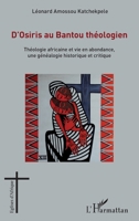 D'Osiris au Bantou théologien: Théologie africaine et vie en abondance, une généalogie historique et critique (Églises d'Afrique) (French Edition) 2343190755 Book Cover