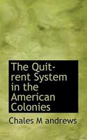 The Quit-Rent System in the American Colonies 1117206653 Book Cover