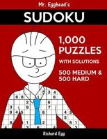 Mr. Egghead's Sudoku 1,000 Puzzles With Solutions: 500 Medium and 500 Hard 1539139425 Book Cover