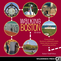 Walking Boston: 34 Tours Through Beantown's Cobblestone Streets, Historic Districts, Ivory Towers and Bustling Waterfront 0899977189 Book Cover