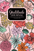 Gratitude Journal - A simple guide to increasing happiness  in 5 minutes a day: 52 Weeks Positive Diary - Pocket Size - Bright Floral Pattern On Pink Blush Cover 1670418499 Book Cover