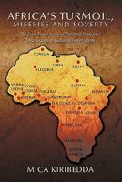 Africa'Sturmoil, Miseries and Poverty: The Sour Sown Seeds of Political Hate and Destruction of Colnial Imperialism 1456776088 Book Cover