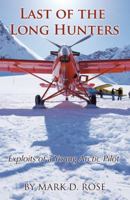 Last of the Long Hunters: Exploits of a Young Arctic Pilot 1512785660 Book Cover