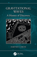 Gravitational Waves: A History of Discovery 0367136821 Book Cover