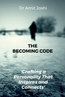 The Becoming Code: Crafting a Personality That Inspires and Connects B0FV2M36MS Book Cover