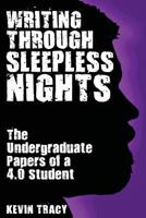 Writing Through Sleepless Nights: The Undergraduate Papers of a 4.0 Student 1723199400 Book Cover