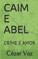 CAIM E ABEL: CRIME E AMOR (Portuguese Edition) B0875SRGTR Book Cover