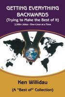 Getting Everything Backwards: Trying to Make the Best of It 1475902484 Book Cover