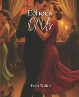 Echoes Of Us (Songs To Stories) B0F4KBNB8V Book Cover