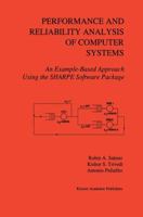 Performance and Reliability Analysis of Computer Systems: An Example-Based Approach Using the SHARPE Software Package 1461360056 Book Cover