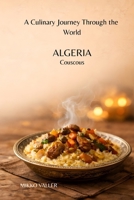 A Culinary Journey Through the World: Algeria: Couscous B0GR85CMVK Book Cover