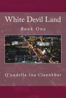 White Devil Land: Book One 1540427846 Book Cover