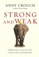 Strong and Weak: Embracing a Life of Love, Risk and True Flourishing 0830844430 Book Cover