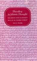 Theodicy in Islamic Thought: The Dispute Over Al-Ghazali's Best of All Possible Worlds 0691612447 Book Cover