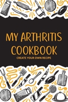 My Arthritis Cookbook: Fight Osteoarthritis Pain and Inflammation | Easy, Quick & Recipes | Healthy Eating B086PLNK2R Book Cover