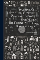 Rabbinische Gutachten über die Vertraeglichkeit der freien Forschung mit dem Rabbineramte 102195988X Book Cover