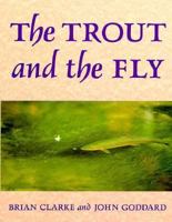 The Trout and the Fly: A New Approach 1558211136 Book Cover