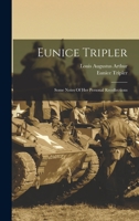 Eunice Tripler: Some Notes of Her Personal Recollections 1016479794 Book Cover