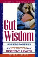Gut Wisdom: Understanding and Improving Your Digestive Health 1564147533 Book Cover