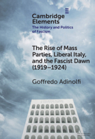 The Rise of Mass Parties, Liberal Italy, and the Fascist Dawn (1919-1924) 1009564412 Book Cover