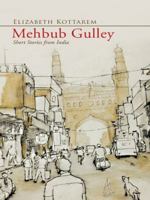 Mehbub Gulley: Short Stories from India 1482819856 Book Cover