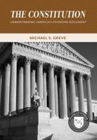 The Constitution: Understanding America's Founding Document 0844772585 Book Cover