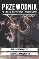 Przewodnik po świecie waporyzacji i aromaterapii: dla początkujących i średniozaawansowanych B0CKTRFFR9 Book Cover