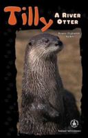 Tilly: A River Otter (Cover-to-Cover Chapter Books: Animal Adv.-Water) 0789152649 Book Cover