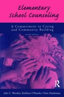 Elementary School Counseling: A Commitment to Caring and Community Building 1560325062 Book Cover