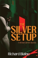 The Silver Setup: A Michael Garrett Mystery 1685122167 Book Cover