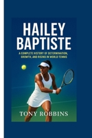 Hailey Baptiste: A Complete History of Determination, Growth, and Rising in World Tennis B0FNR3F32K Book Cover