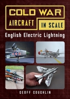 Cold War Aircraft in Scale: English Electric Lightning 1781559376 Book Cover