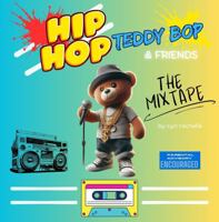 Hip-Hop Teddy Bop & Friends: The Mixtape B0DQVGSTRK Book Cover