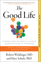 The Good Life: Lessons from the World's Longest Scientific Study of Happiness 1982166703 Book Cover