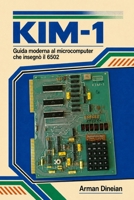KIM-1: Guida moderna al microcomputer che insegnò il 6502 (Informatica Pratica: Programmazione e Intelligenza Artificiale) (Italian Edition) B0HDSY5CB5 Book Cover