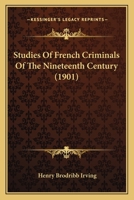 Studies of French Criminals of the Nineteenth Century 128734755X Book Cover