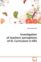 Investigation of teachers' perceptions of EL Curriculum in KES 3639105427 Book Cover