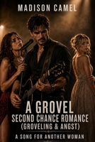 A Grovel second chance romance ( groveling & angst ): A song for another woman B0HG8PTZ5H Book Cover