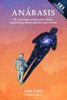 Anábasis: El viaje que revela una visión asombrosa sobre aquello que somos B0BW38DB3Y Book Cover