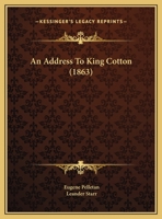 An Address To King Cotton (1863) 0548612919 Book Cover