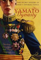 The Yamato Dynasty: The Secret History of Japan's Imperial Family