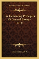 The Elementary Principles of General Biology 1018558640 Book Cover